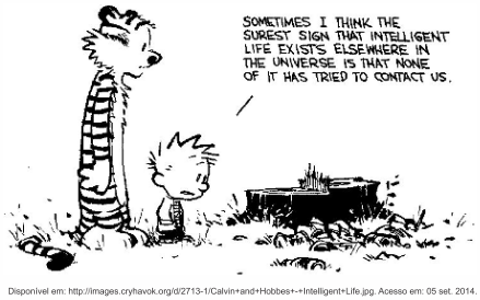 Cartum de Calvin e Haroldo em um único quadro. Os dois estão de pé num terreno devastado, diante de um toco de árvore recém-cortada, e o texto ao lado diz: "Sometimes I think the surest sign that intelligent life exists elsewhere in the universe is that none of it has tried to contact us." [Desenho em preto e branco; abaixo, a linha de fonte images.cryhavok.org, acesso em 5 de setembro de 2014.]
